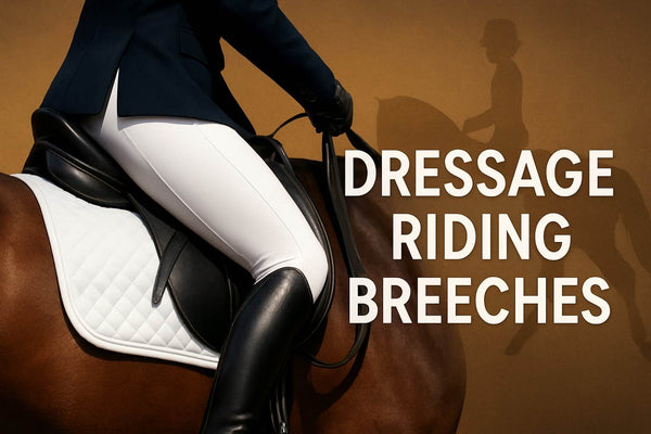 Dressage Riding Breeches Guide: Choosing Style and Comfort 2026